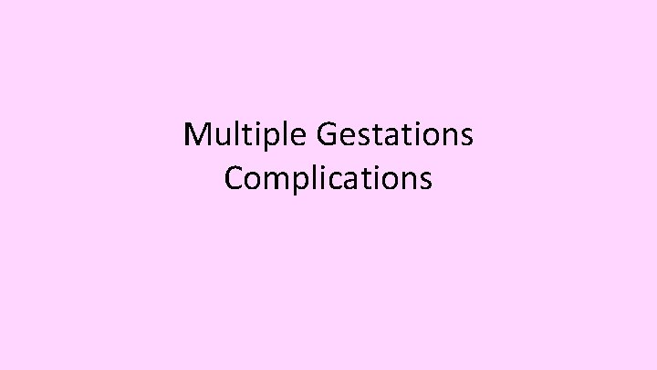 Multiple Gestations Complications 