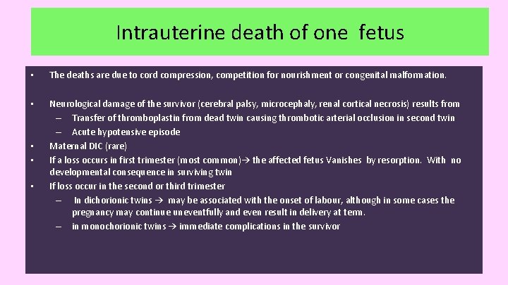 Intrauterine death of one fetus • The deaths are due to cord compression, competition