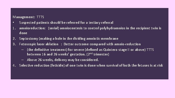 Management: TTTS • Suspected patients should be referred for a tertiary referral 1. amnioreduction: