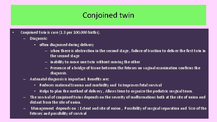 Conjoined twin • Conjoined twin is rare (1. 3 per 100, 000 births). –