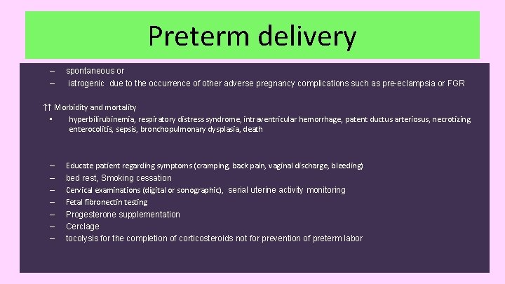 Preterm delivery – – spontaneous or iatrogenic due to the occurrence of other adverse