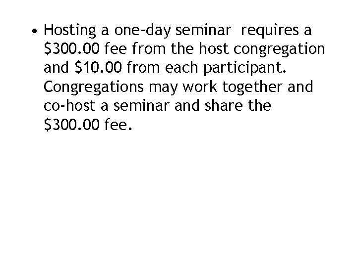  • Hosting a one-day seminar requires a $300. 00 fee from the host