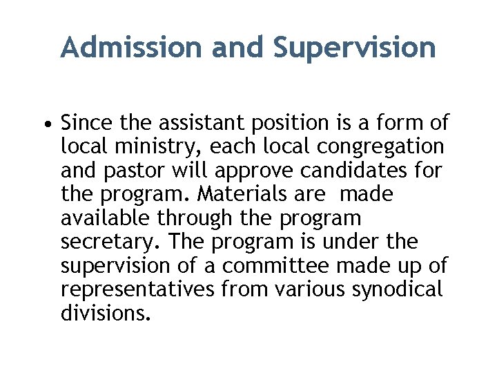 Admission and Supervision • Since the assistant position is a form of local ministry,