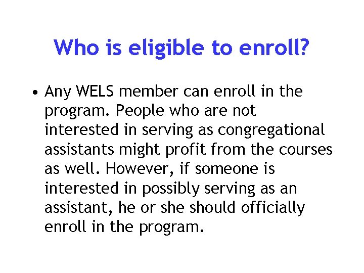 Who is eligible to enroll? • Any WELS member can enroll in the program.