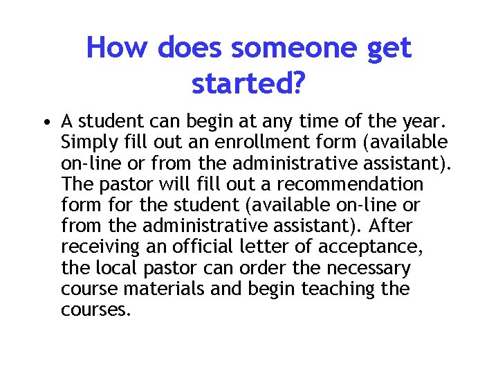 How does someone get started? • A student can begin at any time of