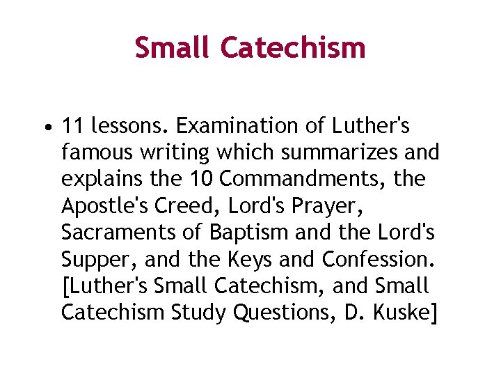 Small Catechism • 11 lessons. Examination of Luther's famous writing which summarizes and explains