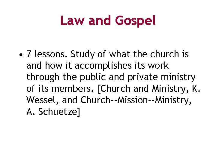 Law and Gospel • 7 lessons. Study of what the church is and how