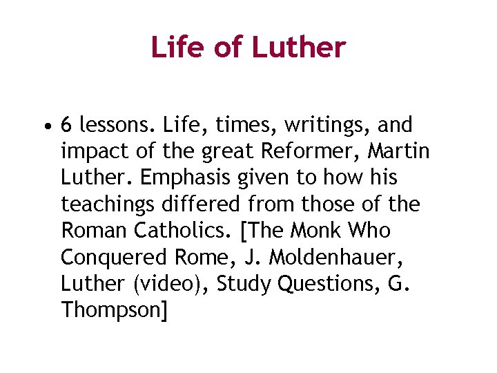 Life of Luther • 6 lessons. Life, times, writings, and impact of the great