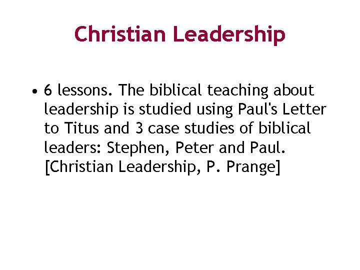 Christian Leadership • 6 lessons. The biblical teaching about leadership is studied using Paul's