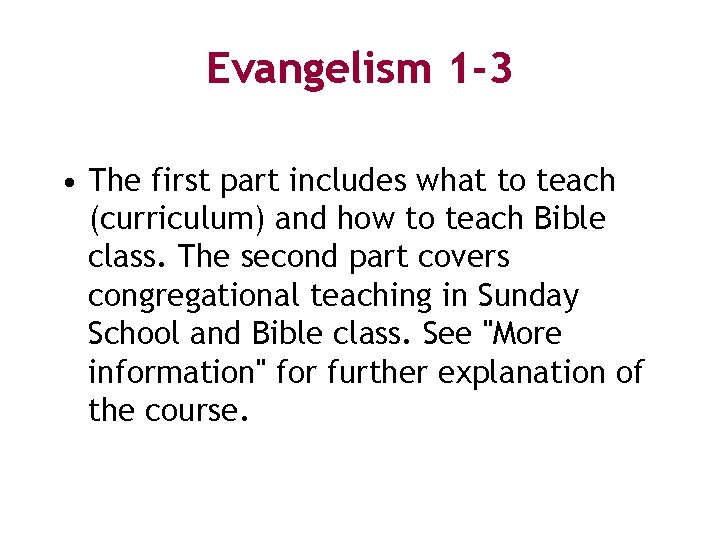 Evangelism 1 -3 • The first part includes what to teach (curriculum) and how