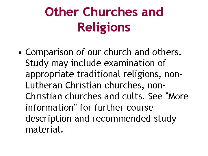 Other Churches and Religions • Comparison of our church and others. Study may include