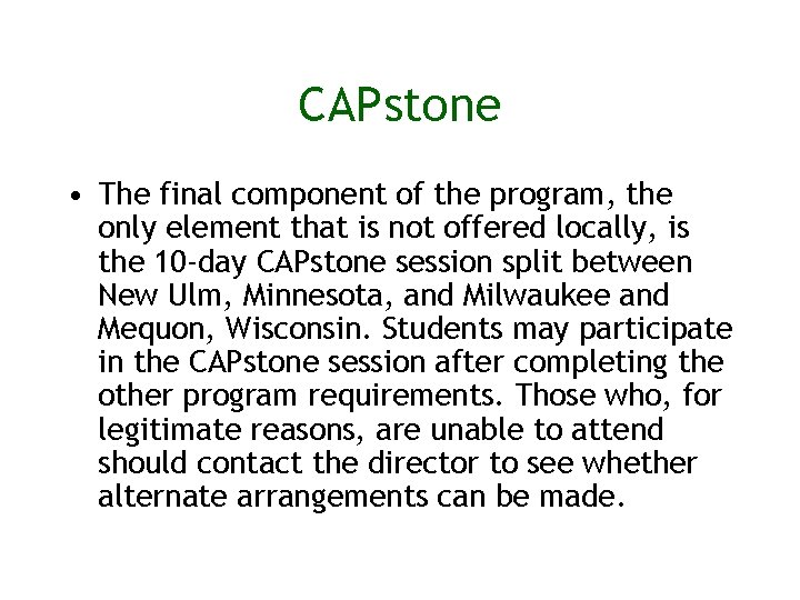 CAPstone • The final component of the program, the only element that is not