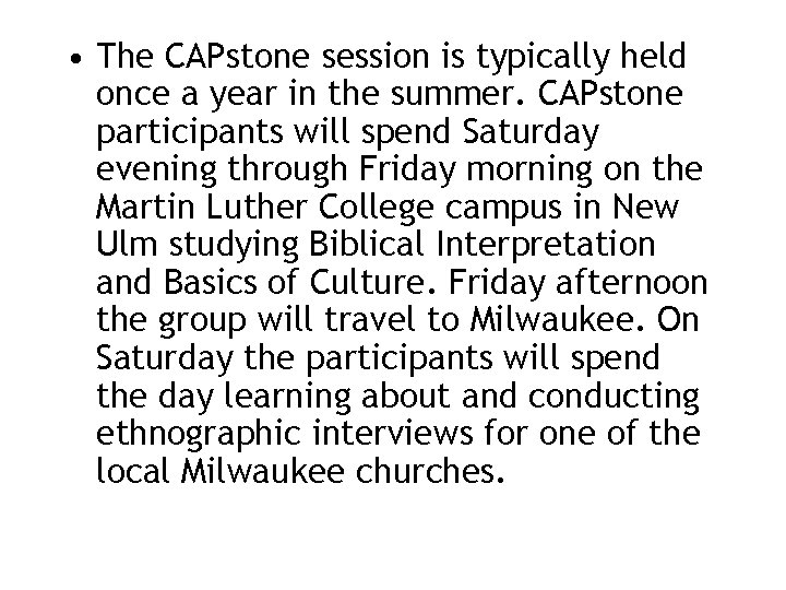  • The CAPstone session is typically held once a year in the summer.