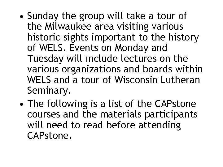  • Sunday the group will take a tour of the Milwaukee area visiting