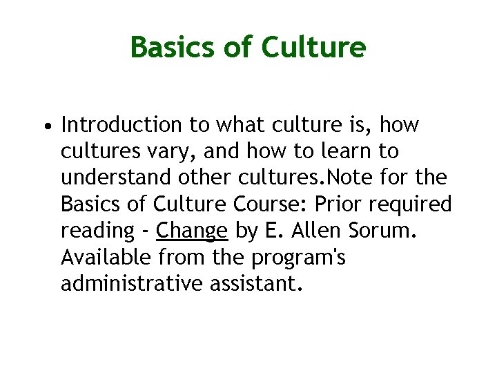 Basics of Culture • Introduction to what culture is, how cultures vary, and how