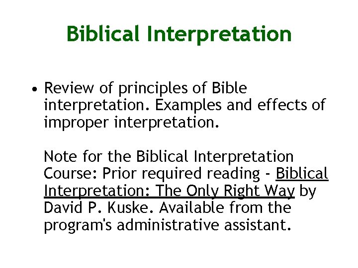 Biblical Interpretation • Review of principles of Bible interpretation. Examples and effects of improper