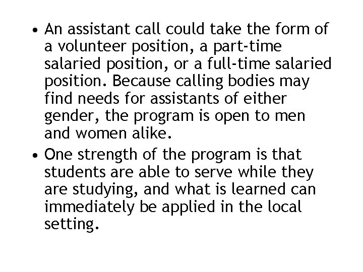  • An assistant call could take the form of a volunteer position, a