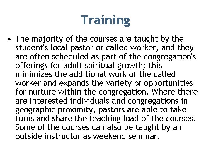 Training • The majority of the courses are taught by the student's local pastor