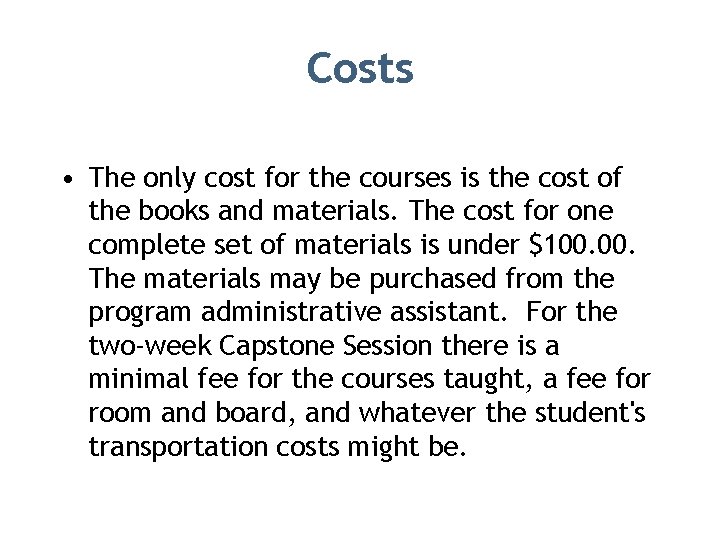 Costs • The only cost for the courses is the cost of the books