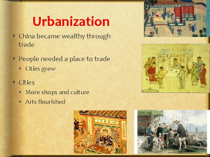 Urbanization China became wealthy through trade People needed a place to trade Cities grew