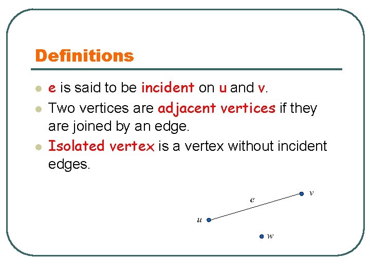 Definitions l l l e is said to be incident on u and v.