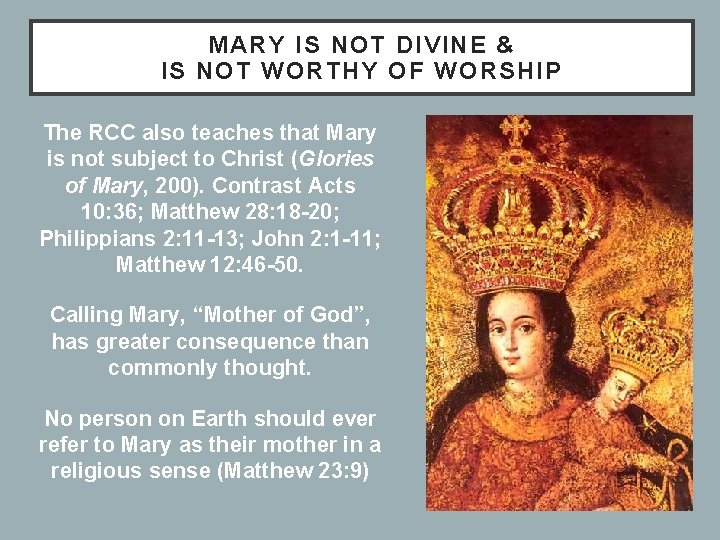 MARY IS NOT DIVINE & IS NOT WORTHY OF WORSHIP The RCC also teaches