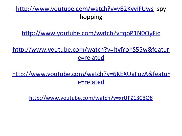 http: //www. youtube. com/watch? v=y. B 2 Kvyi. FUws spy hopping http: //www. youtube.