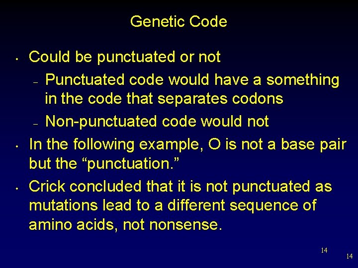 Genetic Code • • • Could be punctuated or not – Punctuated code would