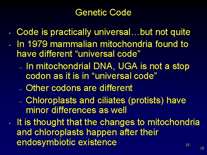 Genetic Code • • • Code is practically universal…but not quite In 1979 mammalian