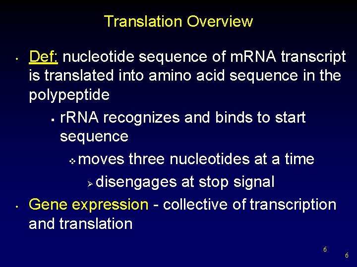 Translation Overview • • Def: nucleotide sequence of m. RNA transcript is translated into