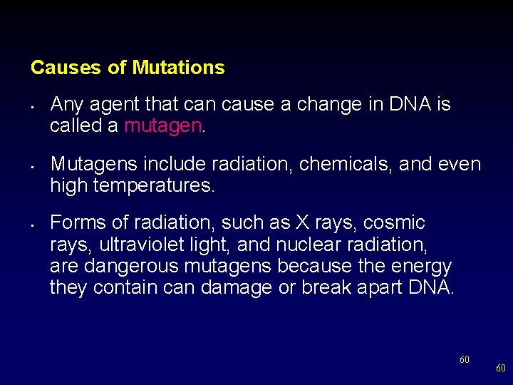 Causes of Mutations • • • Any agent that can cause a change in