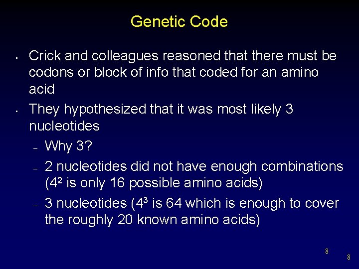 Genetic Code • • Crick and colleagues reasoned that there must be codons or