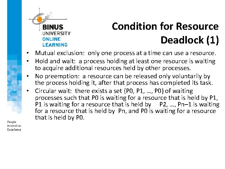 Condition for Resource Deadlock (1) • Mutual exclusion: only one process at a time