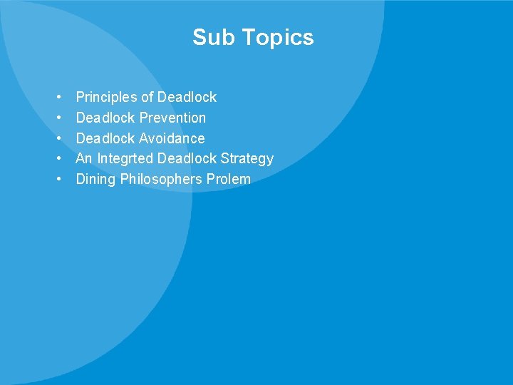 Sub Topics • • • Principles of Deadlock Prevention Deadlock Avoidance An Integrted Deadlock