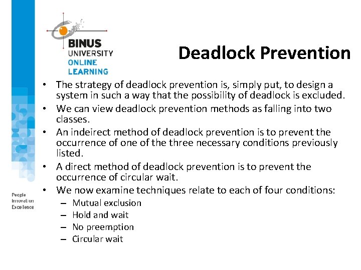 Deadlock Prevention • The strategy of deadlock prevention is, simply put, to design a