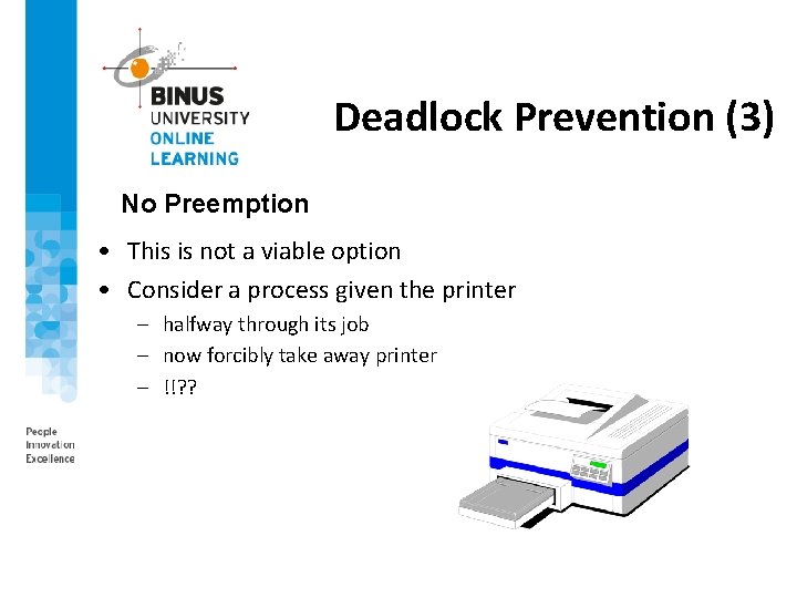 Deadlock Prevention (3) No Preemption • This is not a viable option • Consider