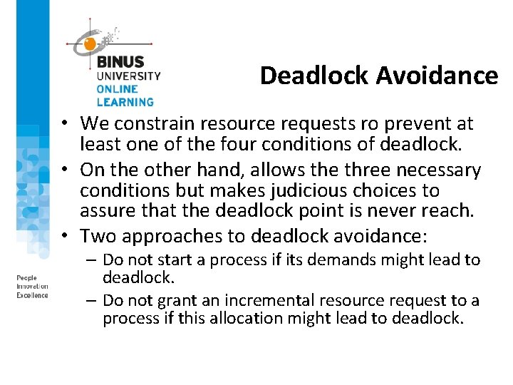 Deadlock Avoidance • We constrain resource requests ro prevent at least one of the