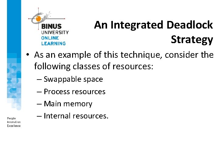 An Integrated Deadlock Strategy • As an example of this technique, consider the following
