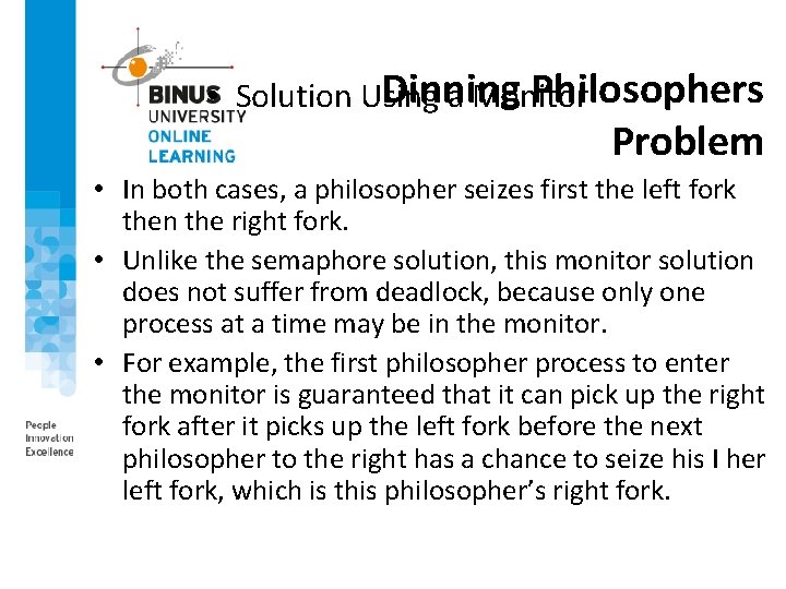 Dinning Philosophers • Solution Using a Monitor Problem • In both cases, a philosopher