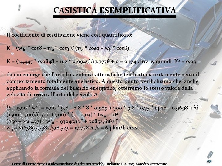 CASISTICA ESEMPLIFICATIVA Il coefficiente di restituzione viene così quantificato: K = (w’b * cosδ