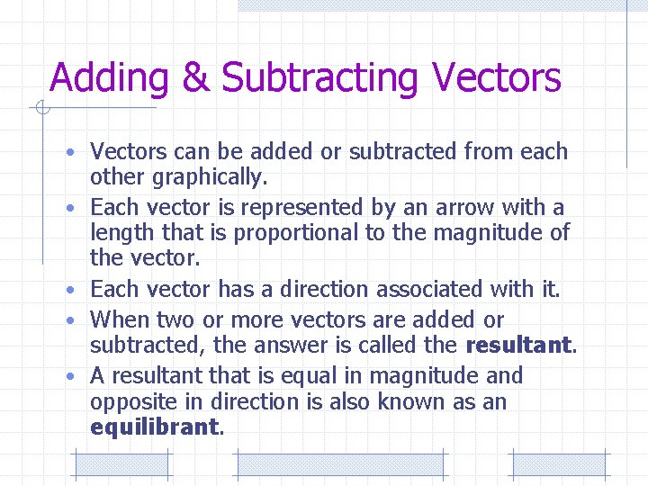 Adding & Subtracting Vectors • Vectors can be added or subtracted from each •