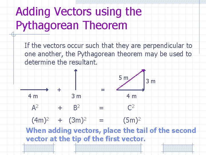 Adding Vectors using the Pythagorean Theorem If the vectors occur such that they are