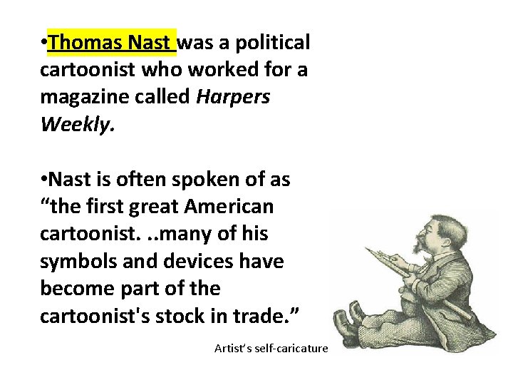  • Thomas Nast was a political cartoonist who worked for a magazine called