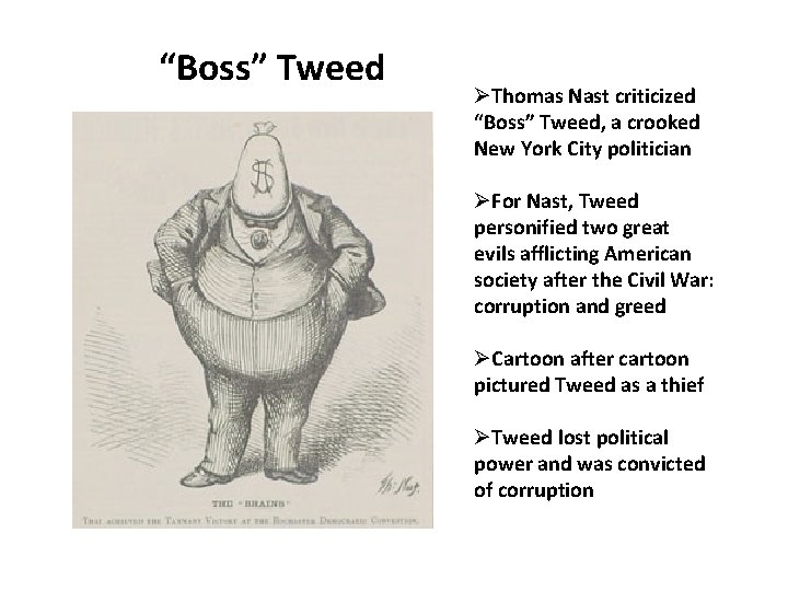 “Boss” Tweed ØThomas Nast criticized “Boss” Tweed, a crooked New York City politician ØFor