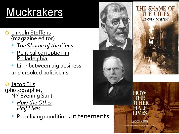 Muckrakers Lincoln Steffens (magazine editor) The Shame of the Cities Political corruption in Philadelphia