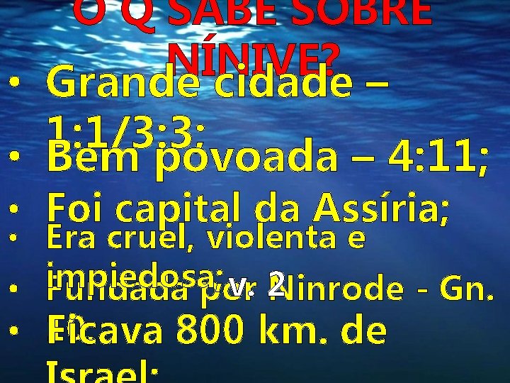 O Q SABE SOBRE NÍNIVE? • Grande cidade – 1: 1/3: 3; • Bem