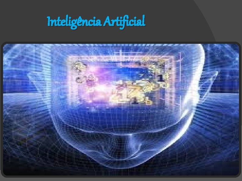 Inteligncia Artificial Objetivos Estimular a capacidade de elaborao