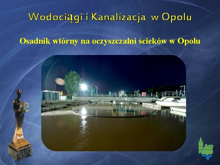 Wodociągi i Kanalizacja w Opolu Osadnik wtórny na oczyszczalni ścieków w Opolu 