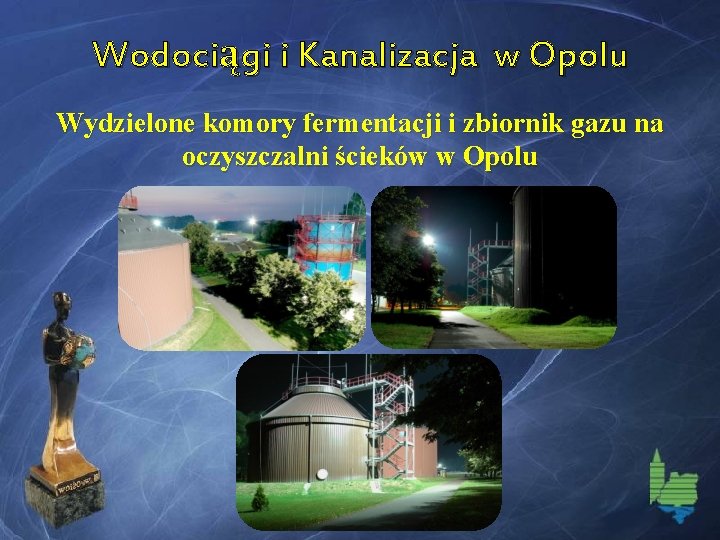 Wodociągi i Kanalizacja w Opolu Wydzielone komory fermentacji i zbiornik gazu na oczyszczalni ścieków