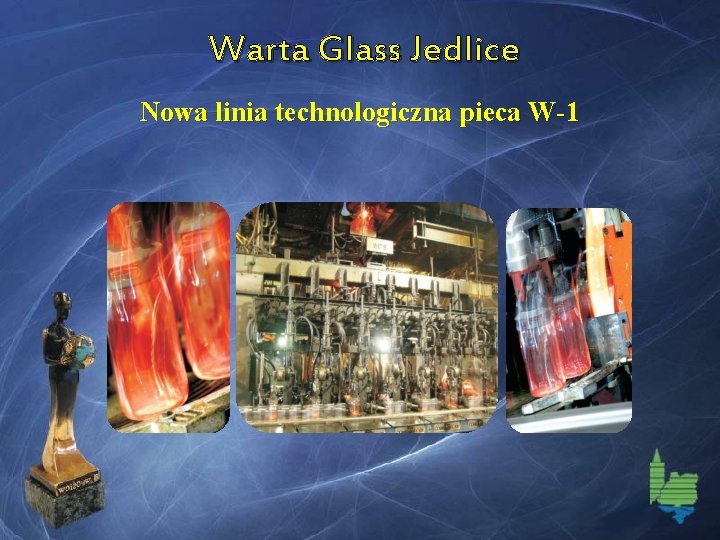 Warta Glass Jedlice Nowa linia technologiczna pieca W-1 